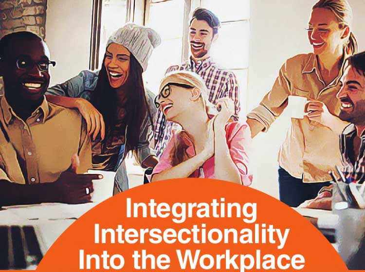 Integrating Intersectionality Into the Workplace